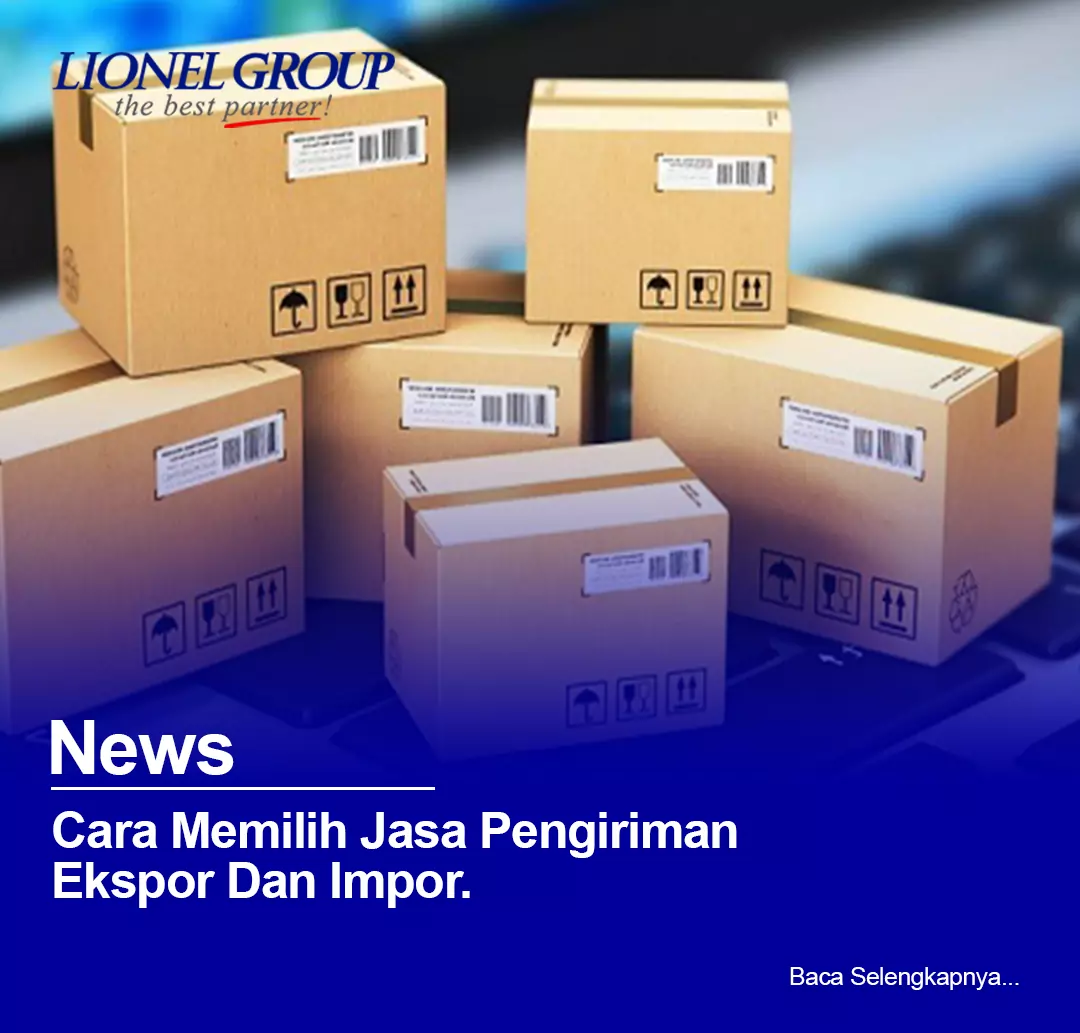 Cara Memilih Jasa Pengiriman Ekspor Dan Impor