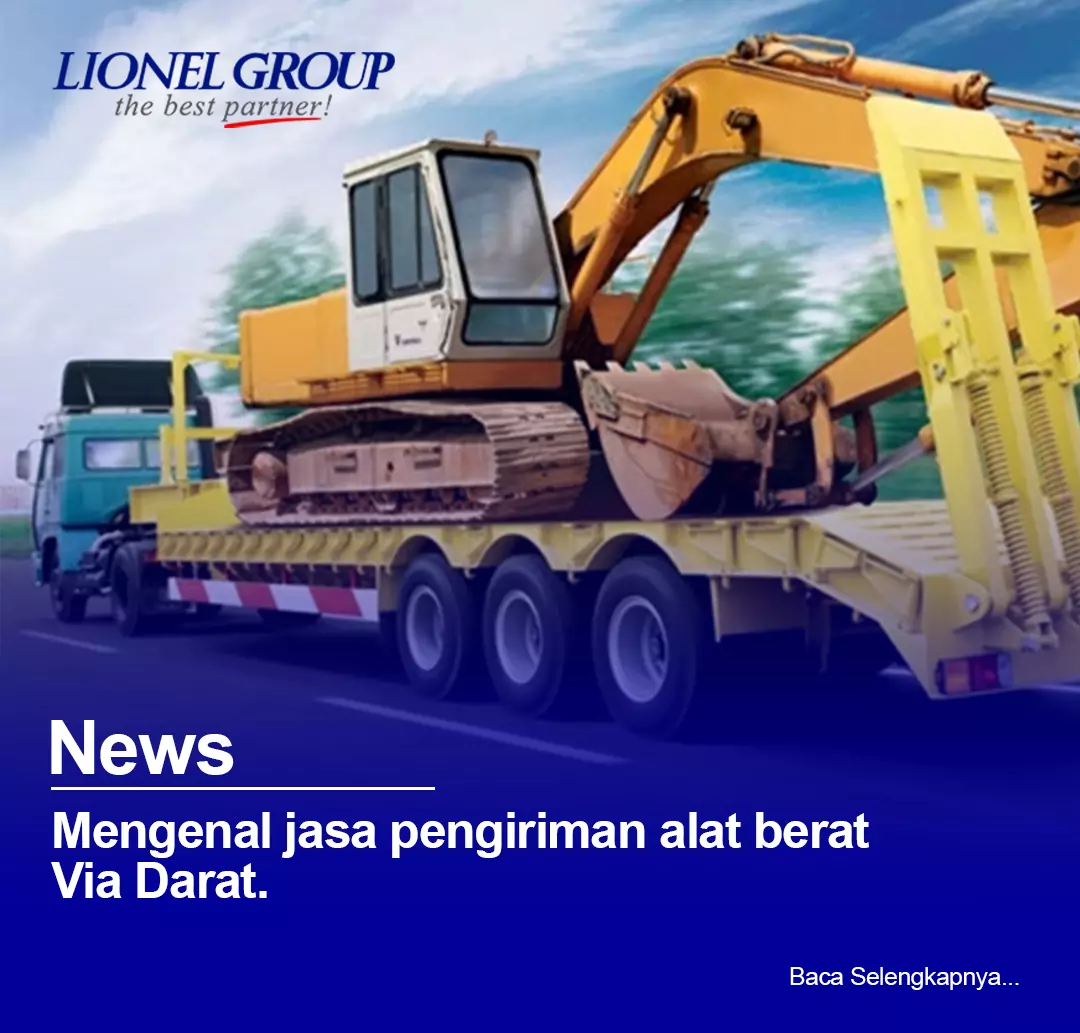 Mengenal Jasa Pengiriman Alat Berat Via Darat