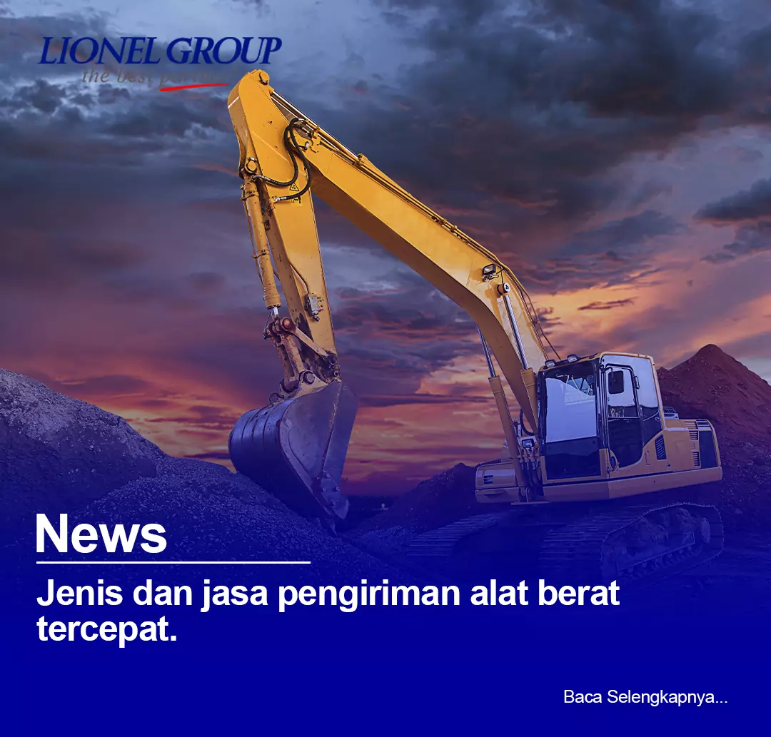 Jenis Dan Jasa Pengiriman Alat Berat Tercepat