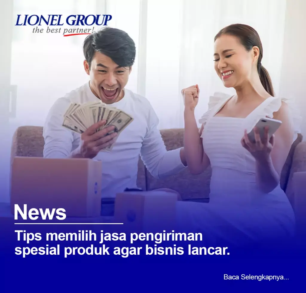 Tips Memilih Jasa Pengiriman Spesial Produk Agar Bisnis Lancar