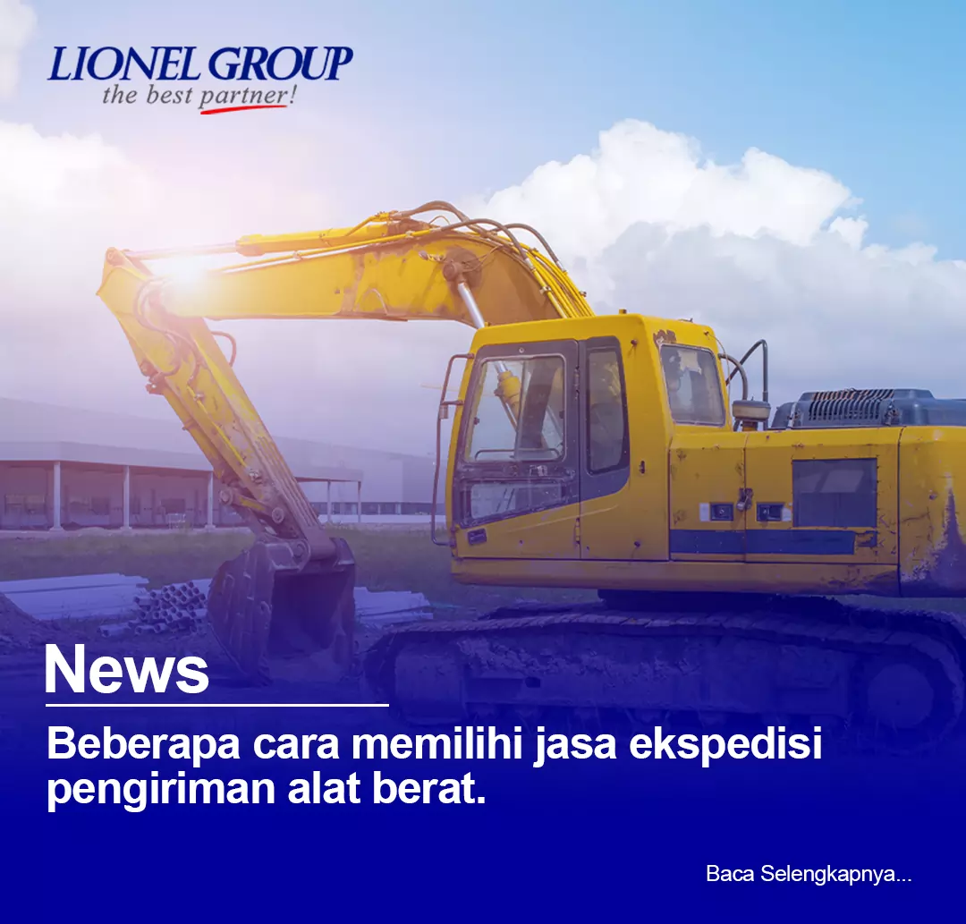 Beberapa Cara Memilih Jasa Ekspedisi Pengiriman Alat Berat