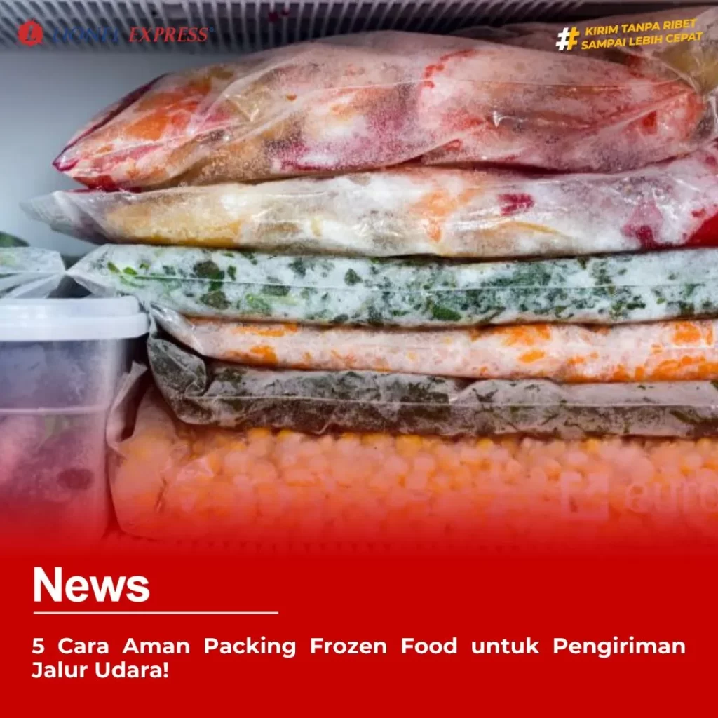 5 Cara Aman Packing Frozen Food untuk Pengiriman Jalur Udara!