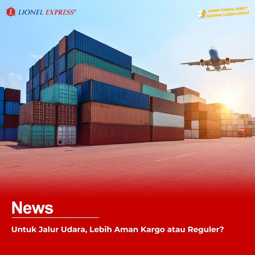 Untuk Jalur Udara, Lebih Aman Kargo atau Reguler?