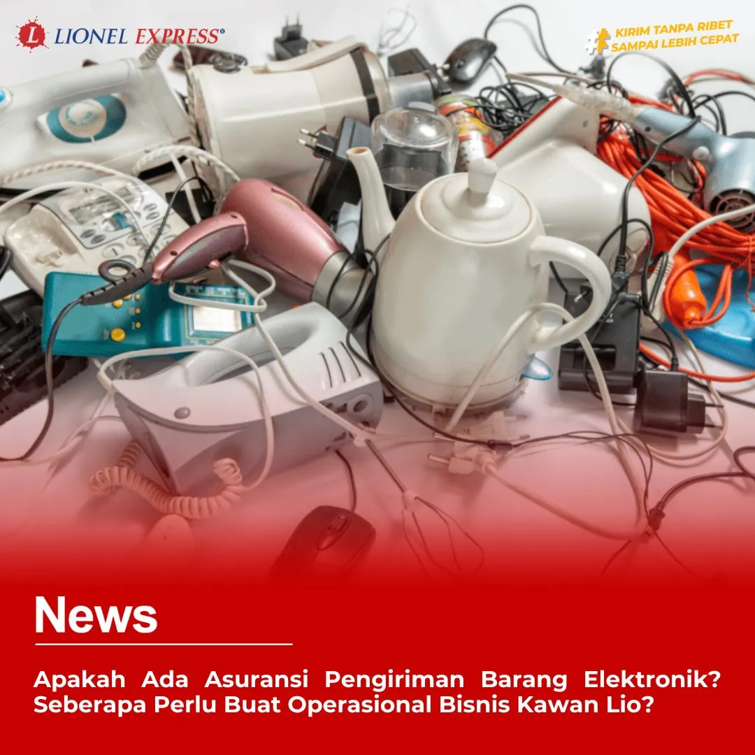 Apakah Ada Asuransi Pengiriman Barang Elektronik? Seberapa Perlu Buat Operasional Bisnis Kawan Lio?