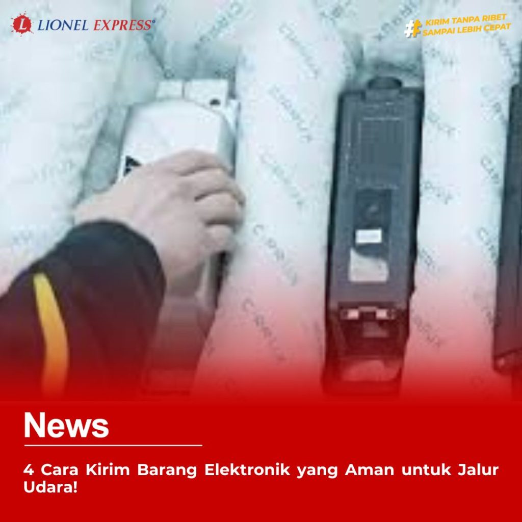 4 Cara Kirim Barang Elektronik yang Aman untuk Jalur Udara!