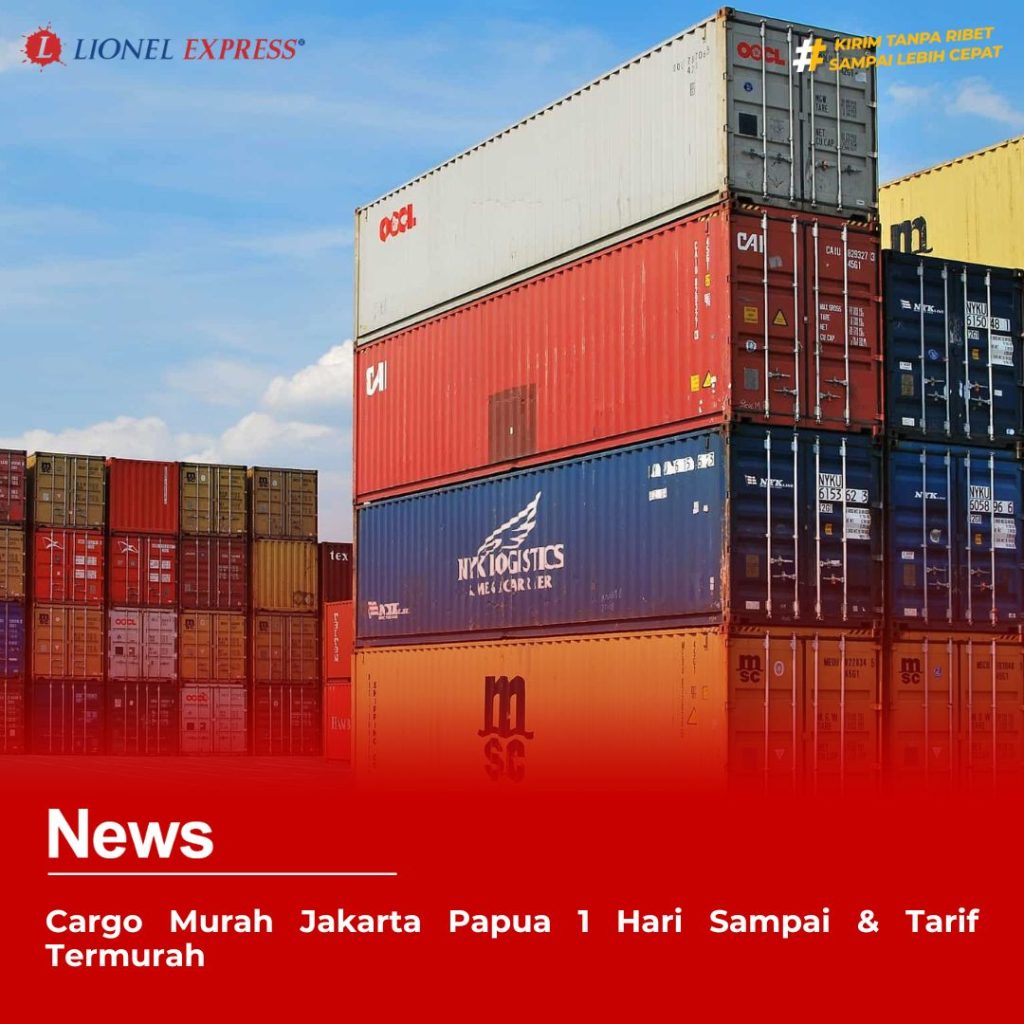 Cargo Murah Jakarta Papua 1 Hari Sampai Tarif Termurah