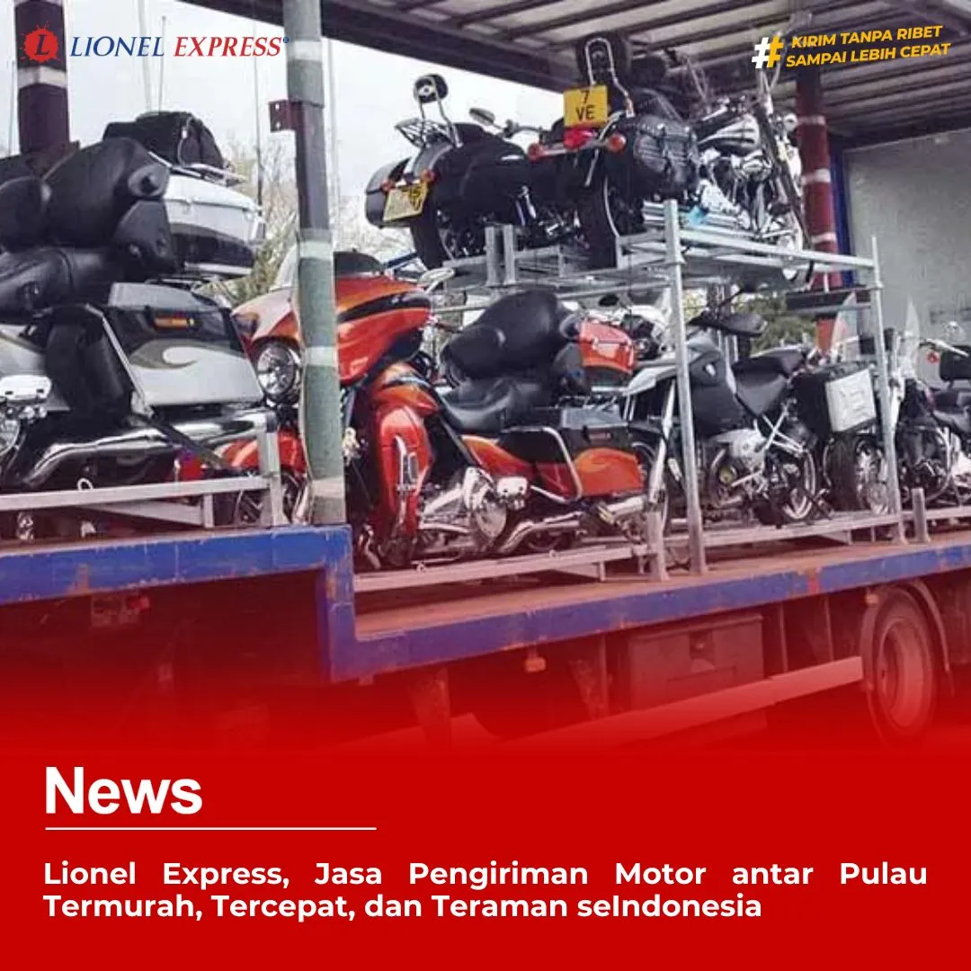 Lionel Express, Jasa Pengiriman Motor antar Pulau Termurah, Tercepat, dan Teraman seIndonesia