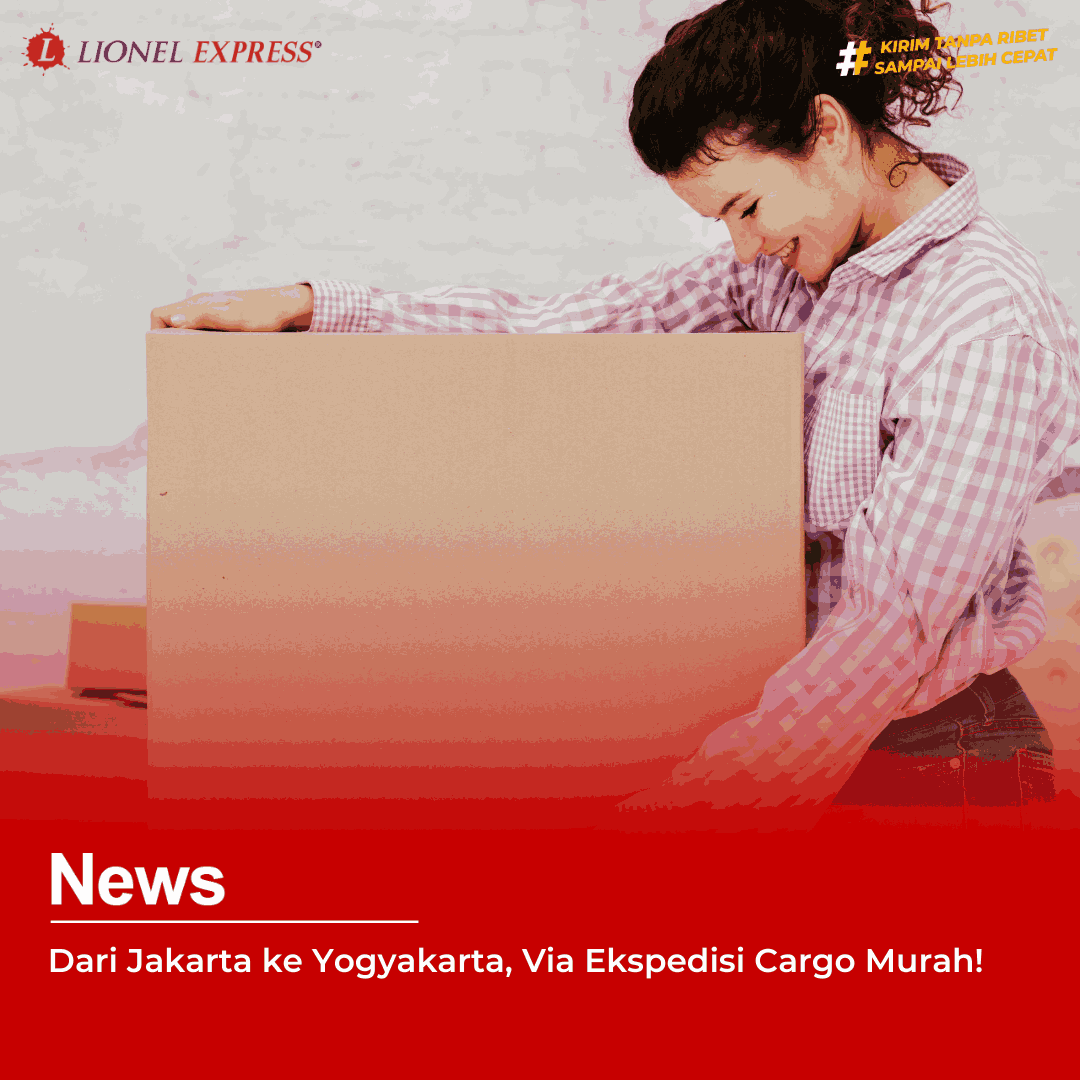 Dari Jakarta ke Yogyakarta, Via Ekspedisi Cargo Murah!
