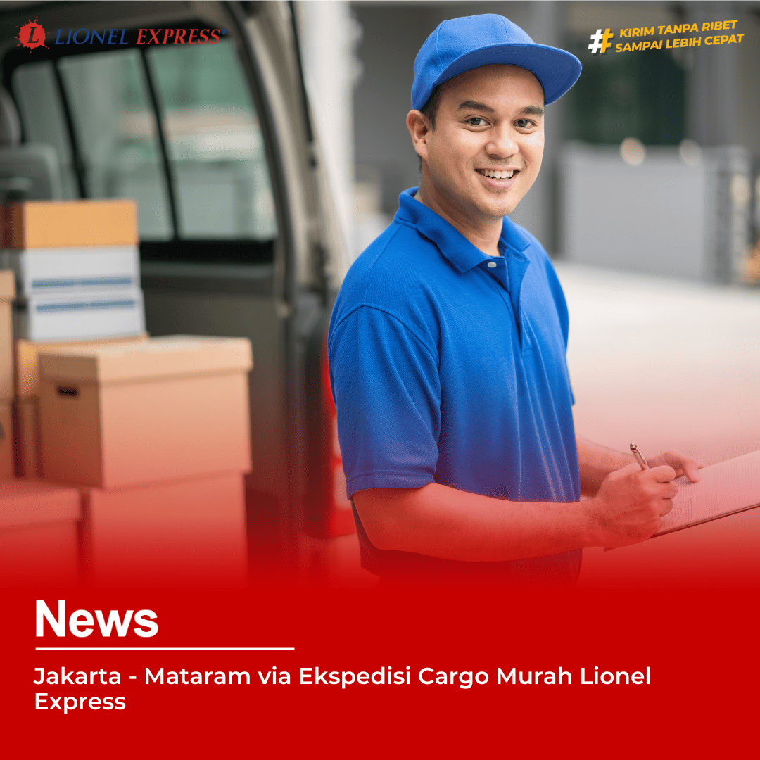 Jakarta  Mataram via Ekspedisi Cargo Murah Lionel Express