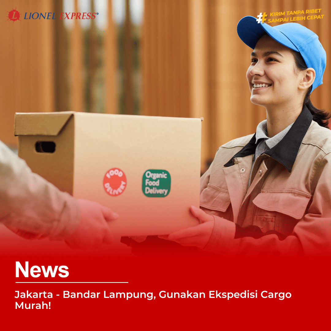 Jakarta  Bandar Lampung, Gunakan Ekspedisi Cargo Murah!