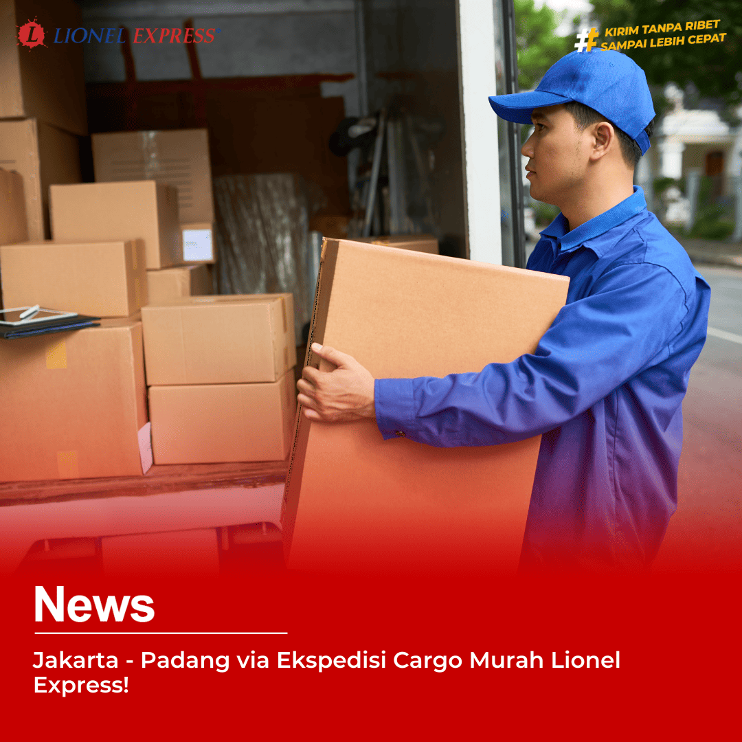 Jakarta  Padang via Ekspedisi Cargo Murah Lionel Express