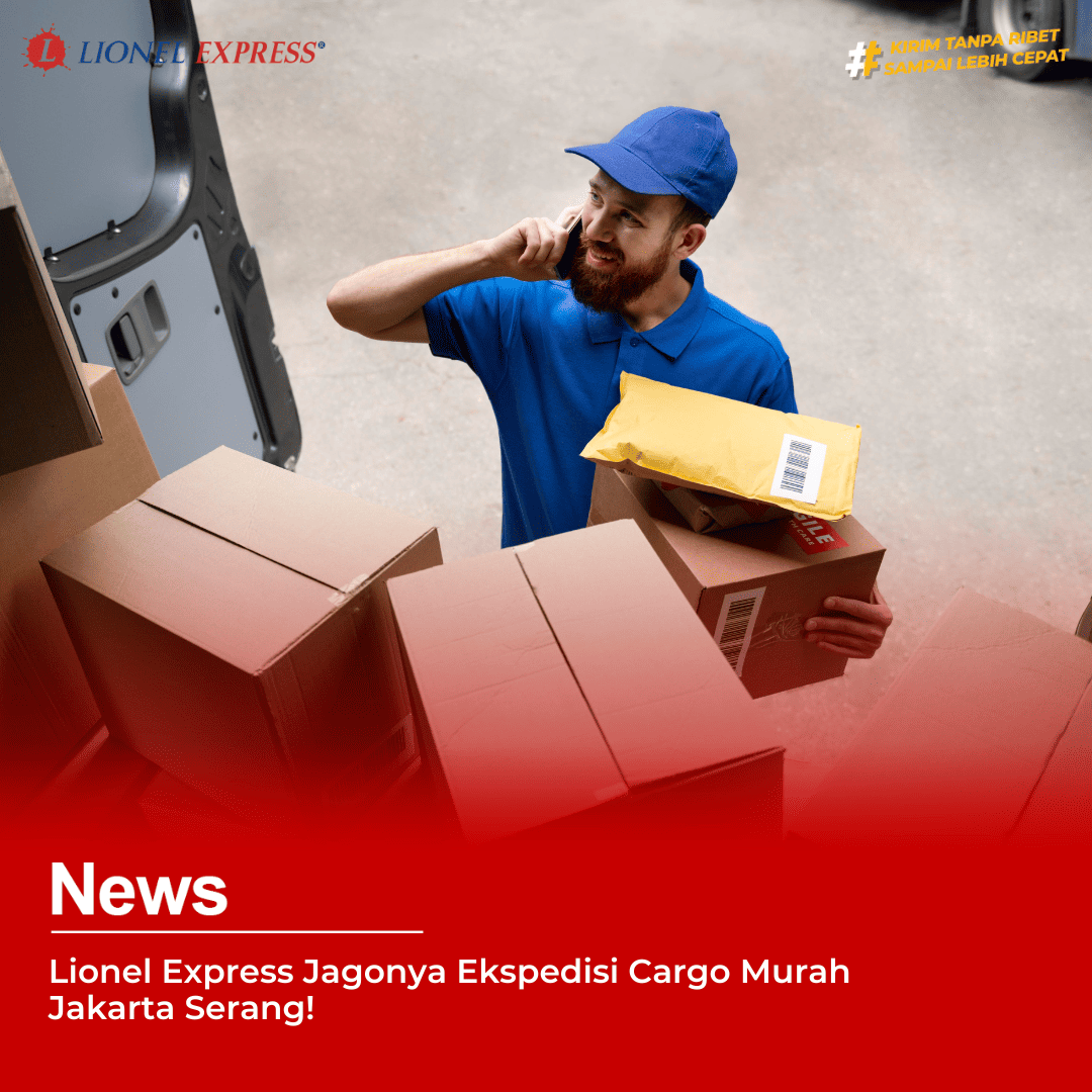 Lionel Express Jagonya Ekspedisi Cargo Murah Jakarta Serang
