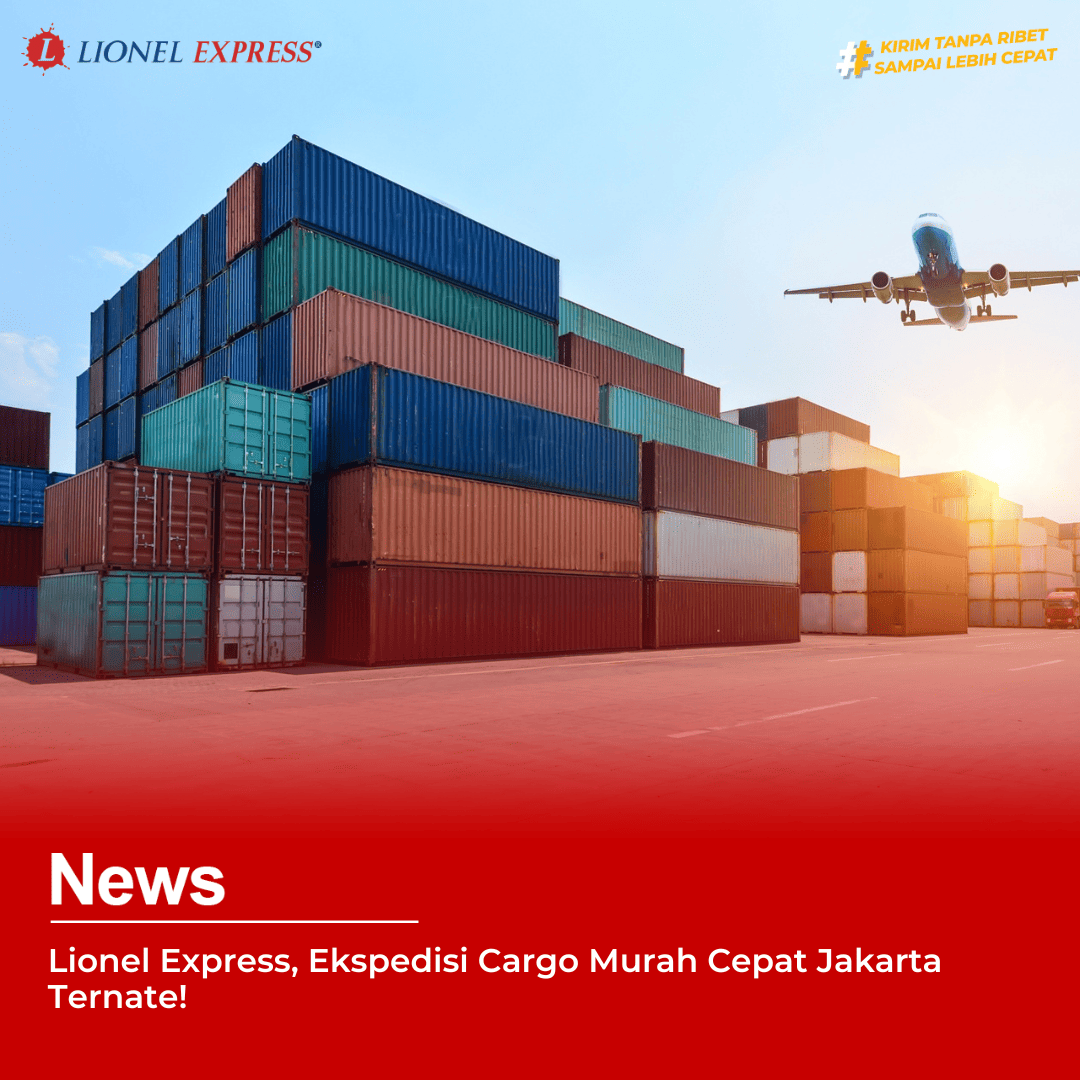 Lionel Express, Ekspedisi Cargo Murah Cepat Jakarta Ternate