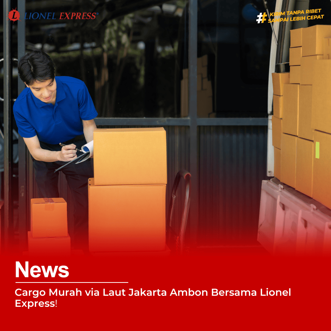 Cargo Murah via Laut Jakarta Ambon Bersama Lionel Express