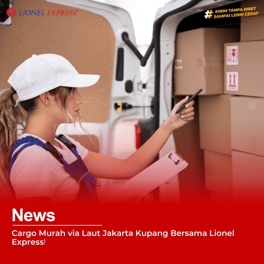 Cargo Murah via Laut Jakarta Kupang Bersama Lionel Express