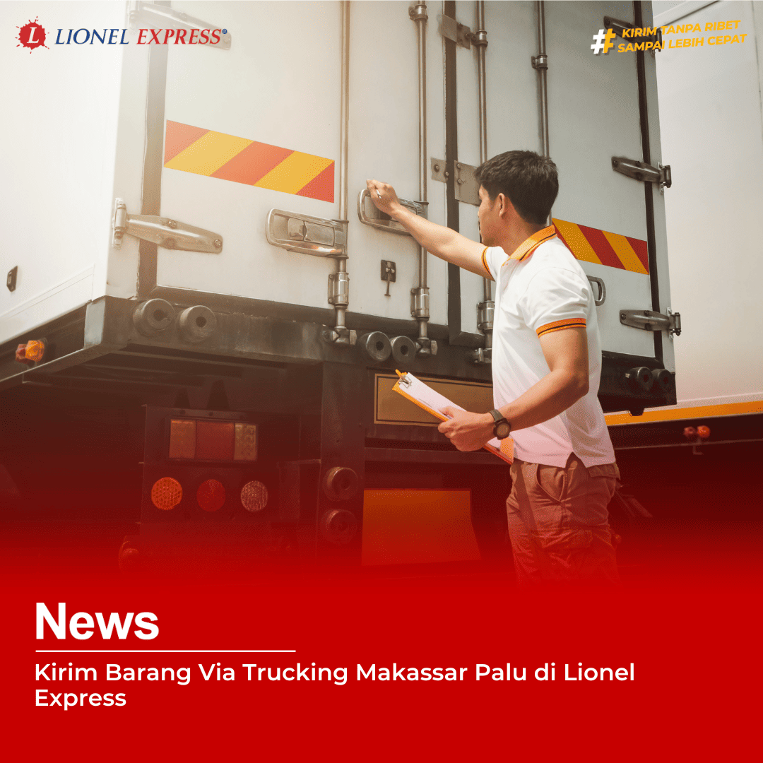 Kirim Barang Via Trucking Makassar Palu di Lionel Express