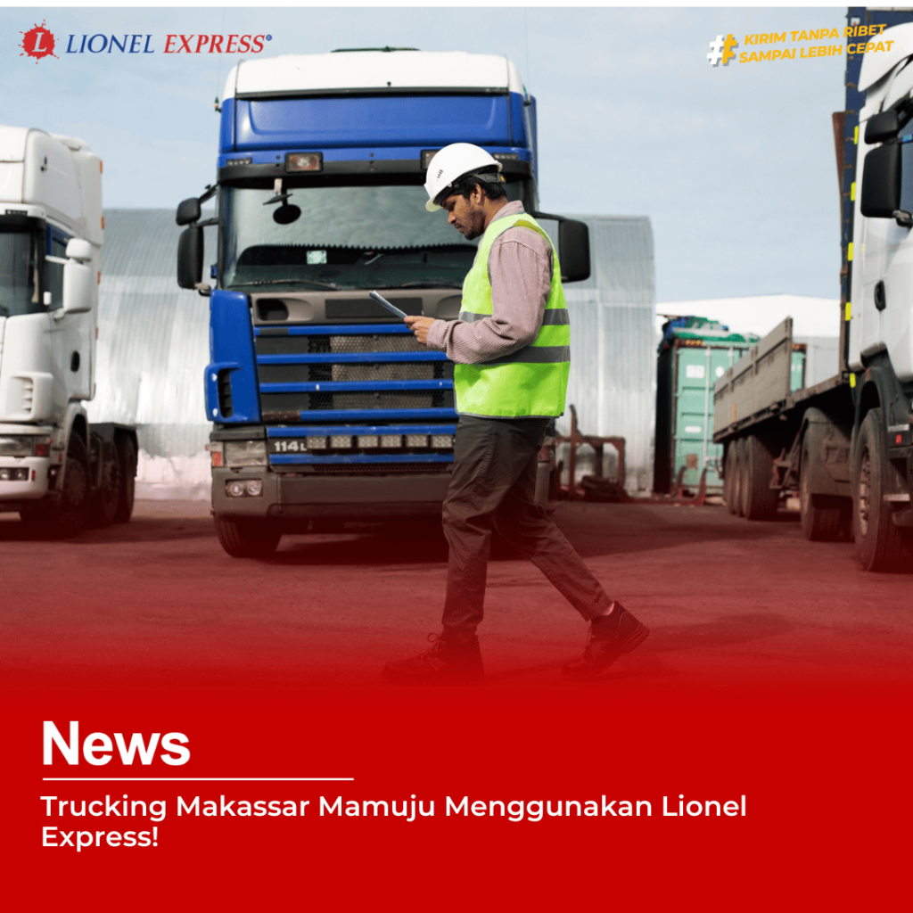 Trucking Makassar Mamuju Menggunakan Lionel Express!