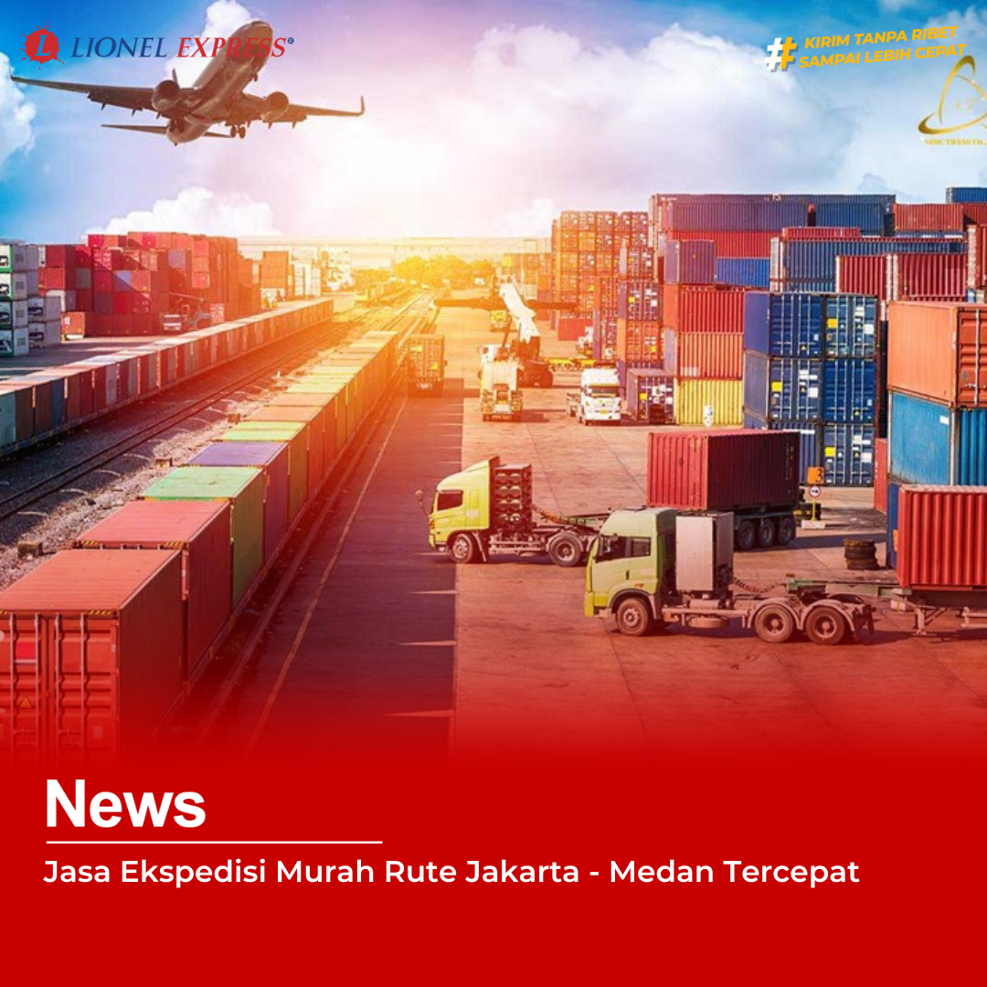 Jasa Ekspedisi Murah Rute Jakarta  Medan Tercepat
