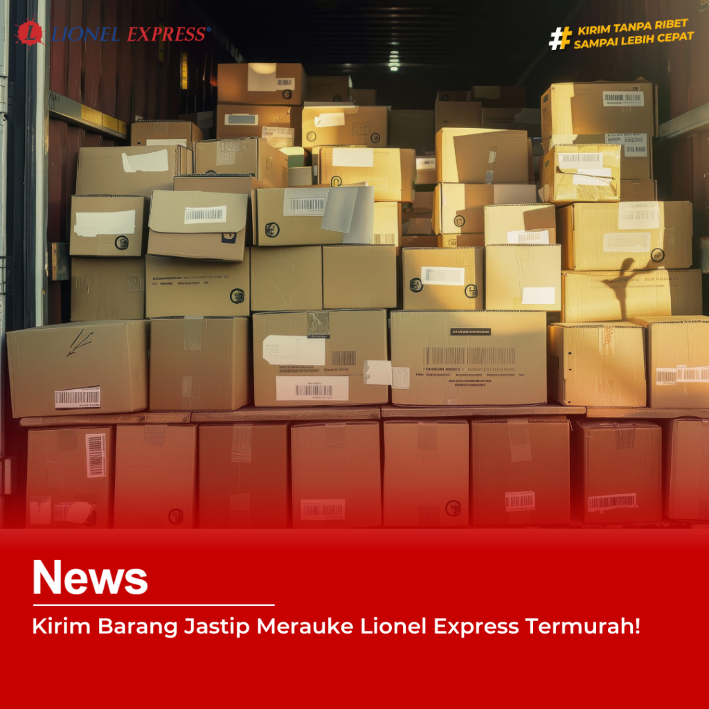 Kirim Barang Jastip Merauke Lionel Express Termurah