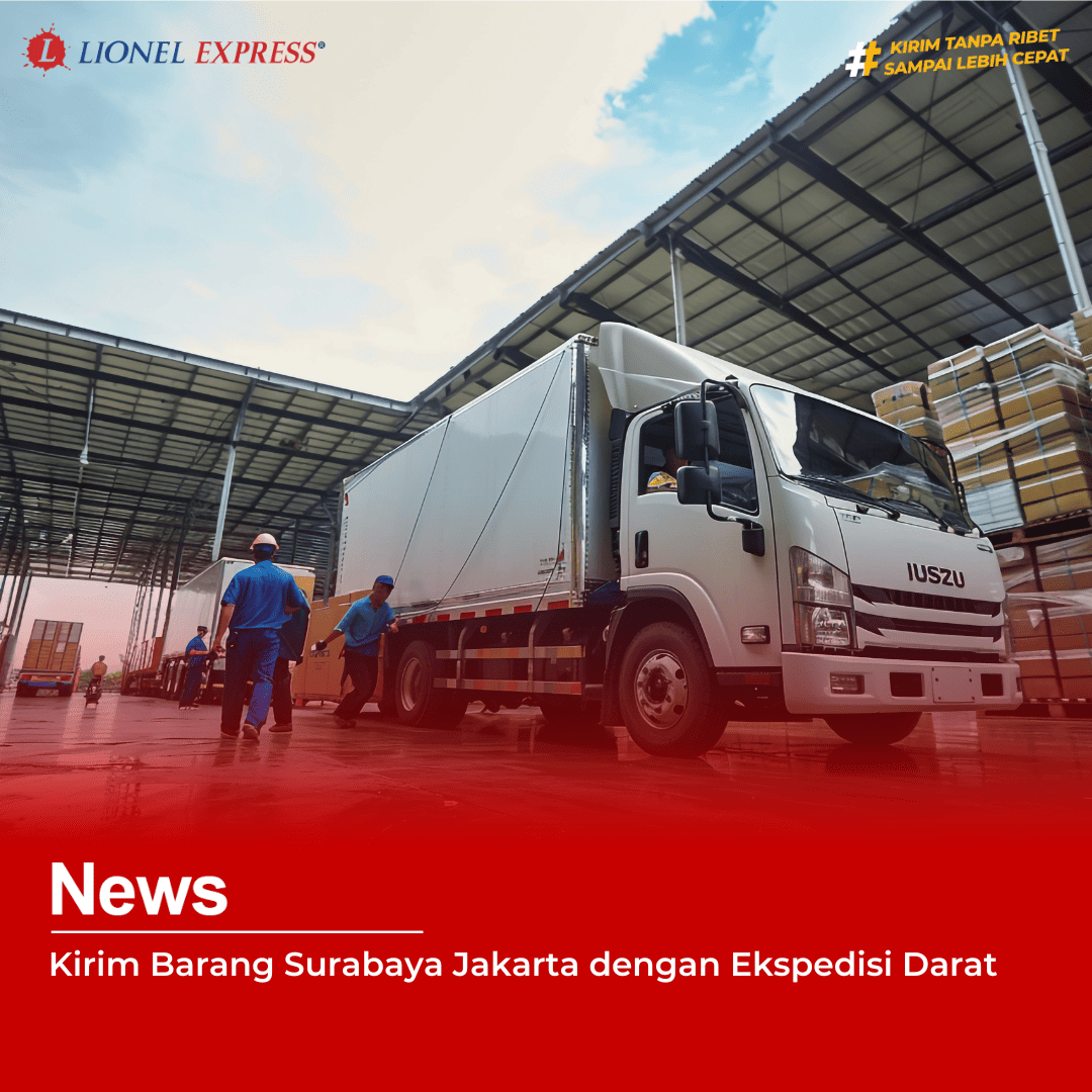 Kirim Barang Surabaya Jakarta dengan Ekspedisi Darat