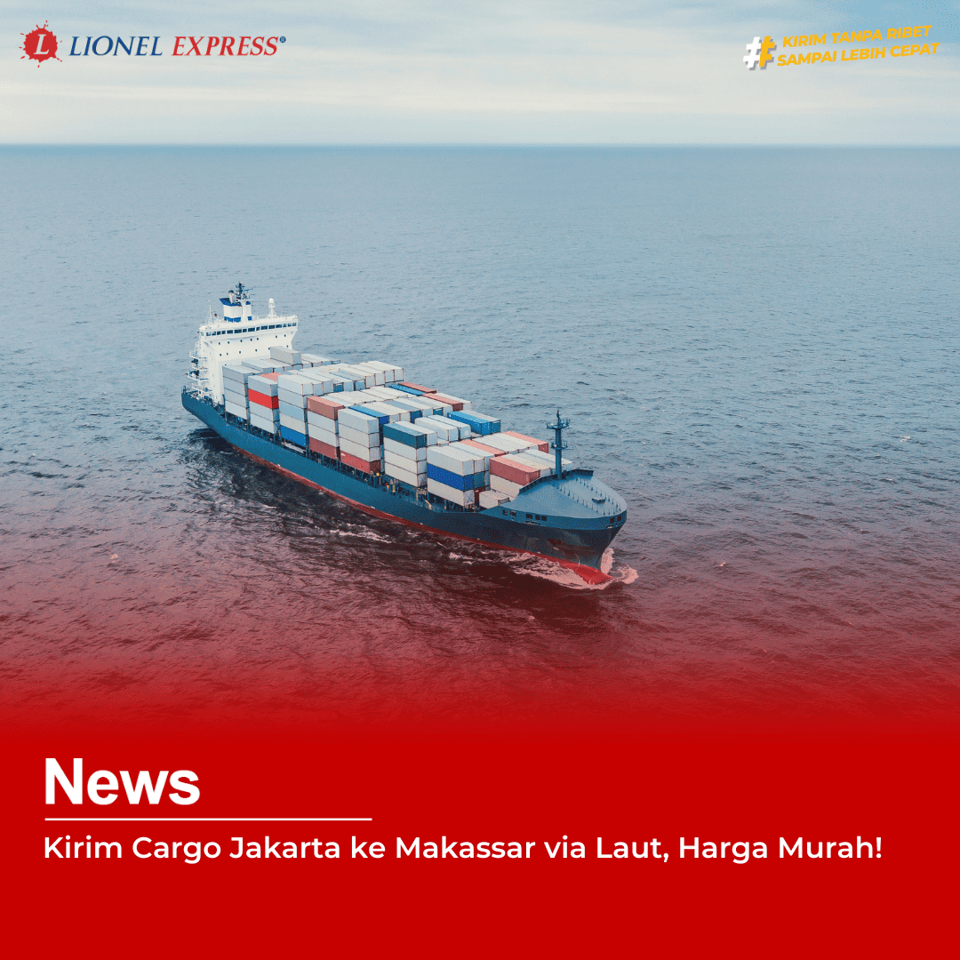 Kirim Cargo Jakarta ke Makassar via Laut, Harga Murah!