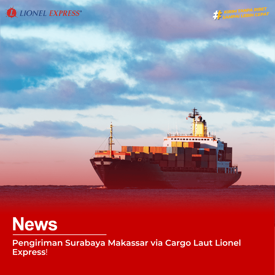 Pengiriman Surabaya Makassar via Cargo Laut Lionel Express