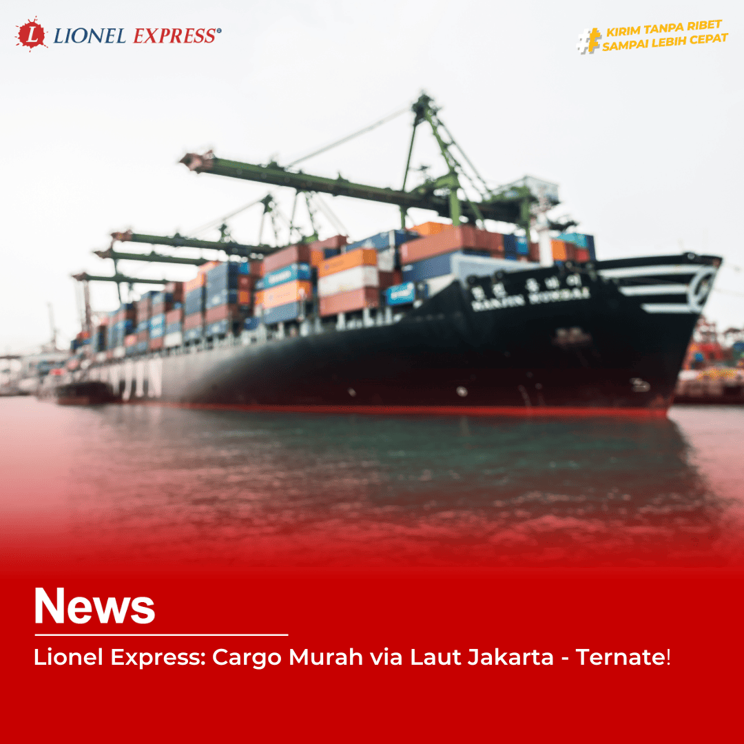 Lionel Express: Cargo Murah via Laut Jakarta  Ternate