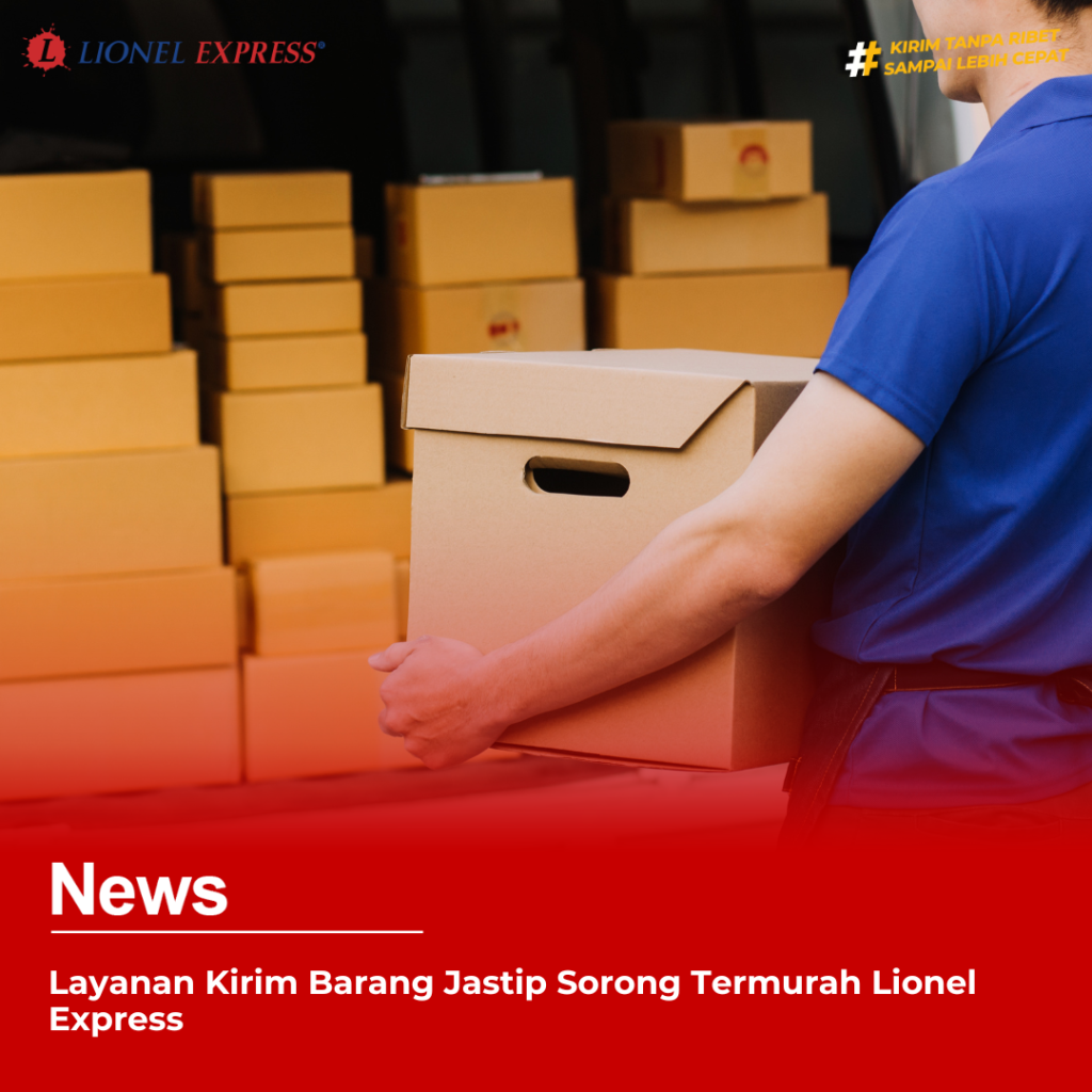 Layanan Kirim Barang Jastip Sorong Termurah Lionel Express