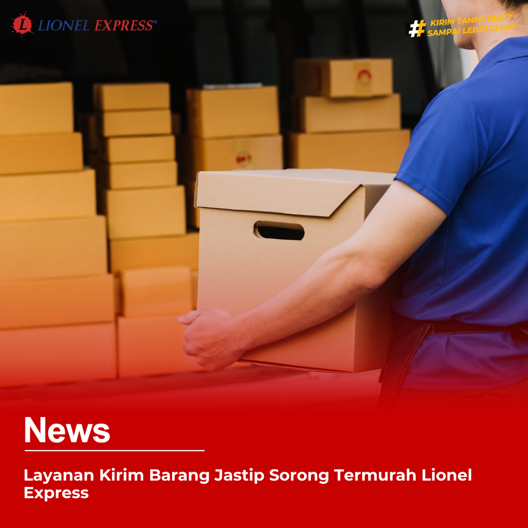 Layanan Kirim Barang Jastip Sorong Termurah Lionel Express