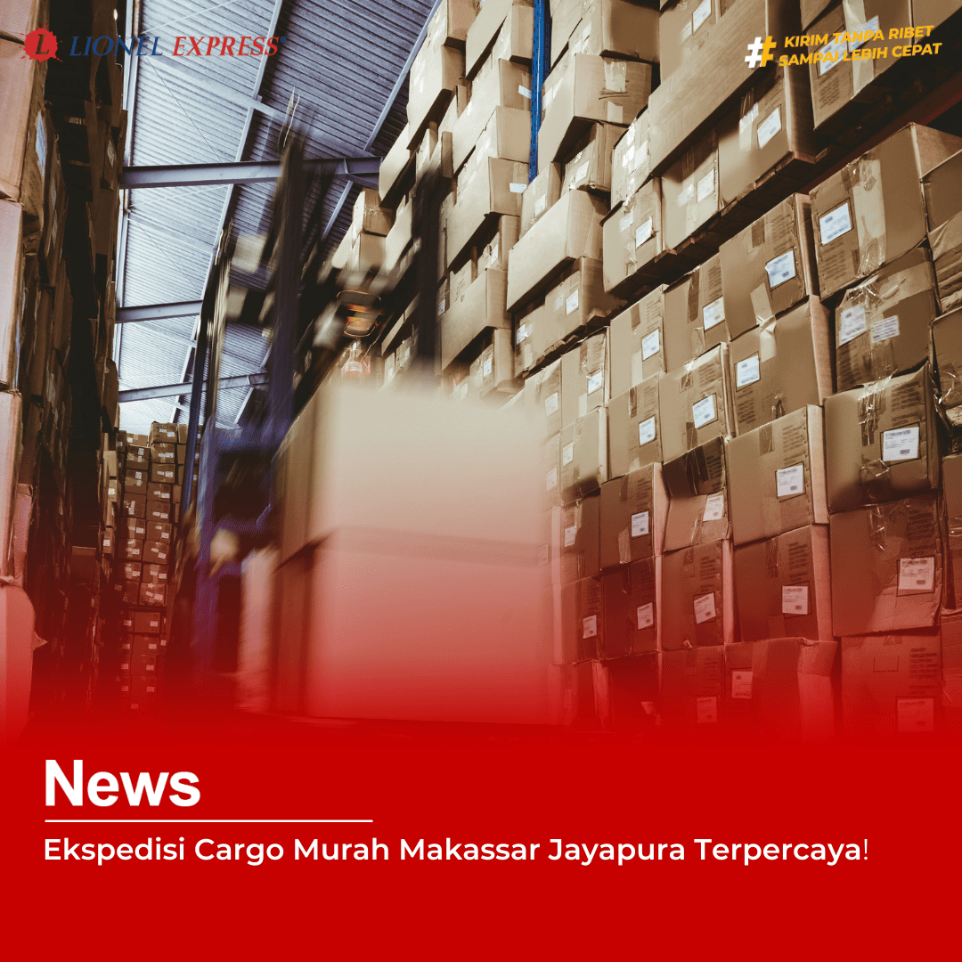 Ekspedisi Cargo Murah Makassar Jayapura Terpercaya