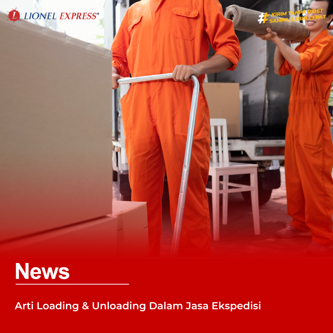 Arti Loading  Unloading Dalam Jasa Ekspedisi