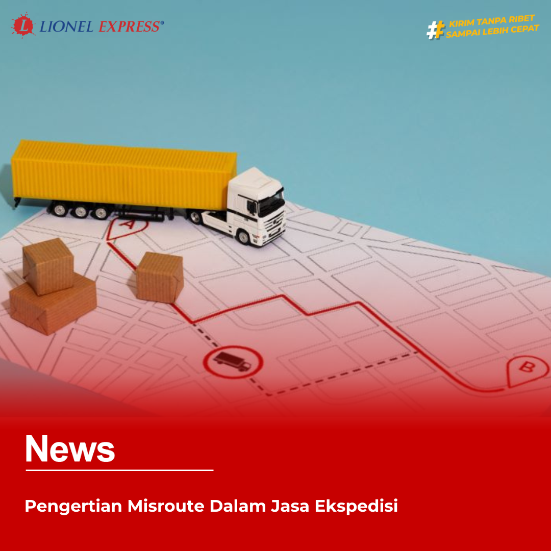 Pengertian Misroute Dalam Jasa Ekspedisi