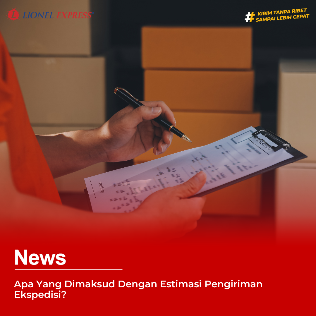 Apa Yang Dimaksud Dengan Estimasi Pengiriman Ekspedisi?