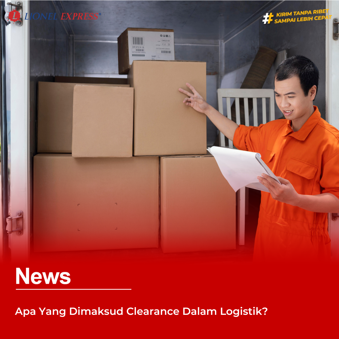 Apa Yang Dimaksud Clearance Dalam Logistik?