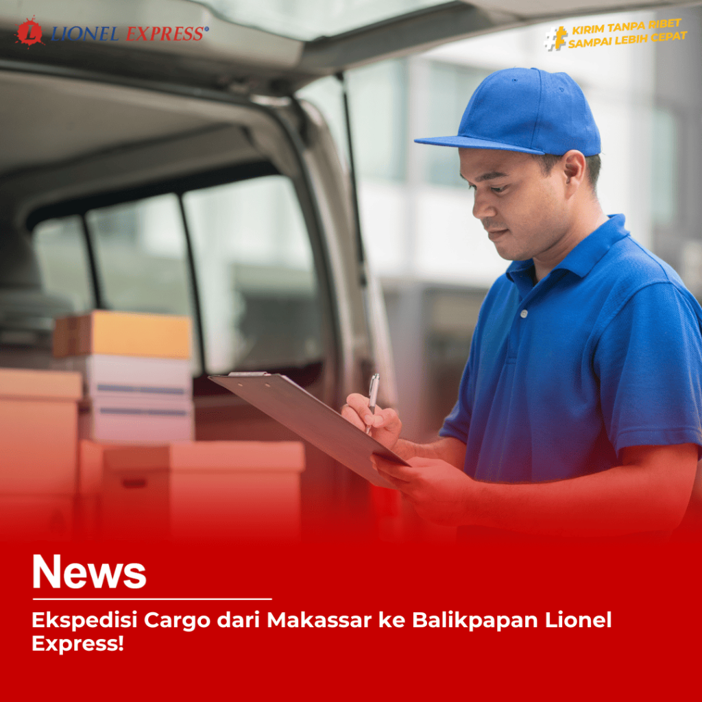 Ekspedisi Cargo dari Makassar ke Balikpapan Lionel Express