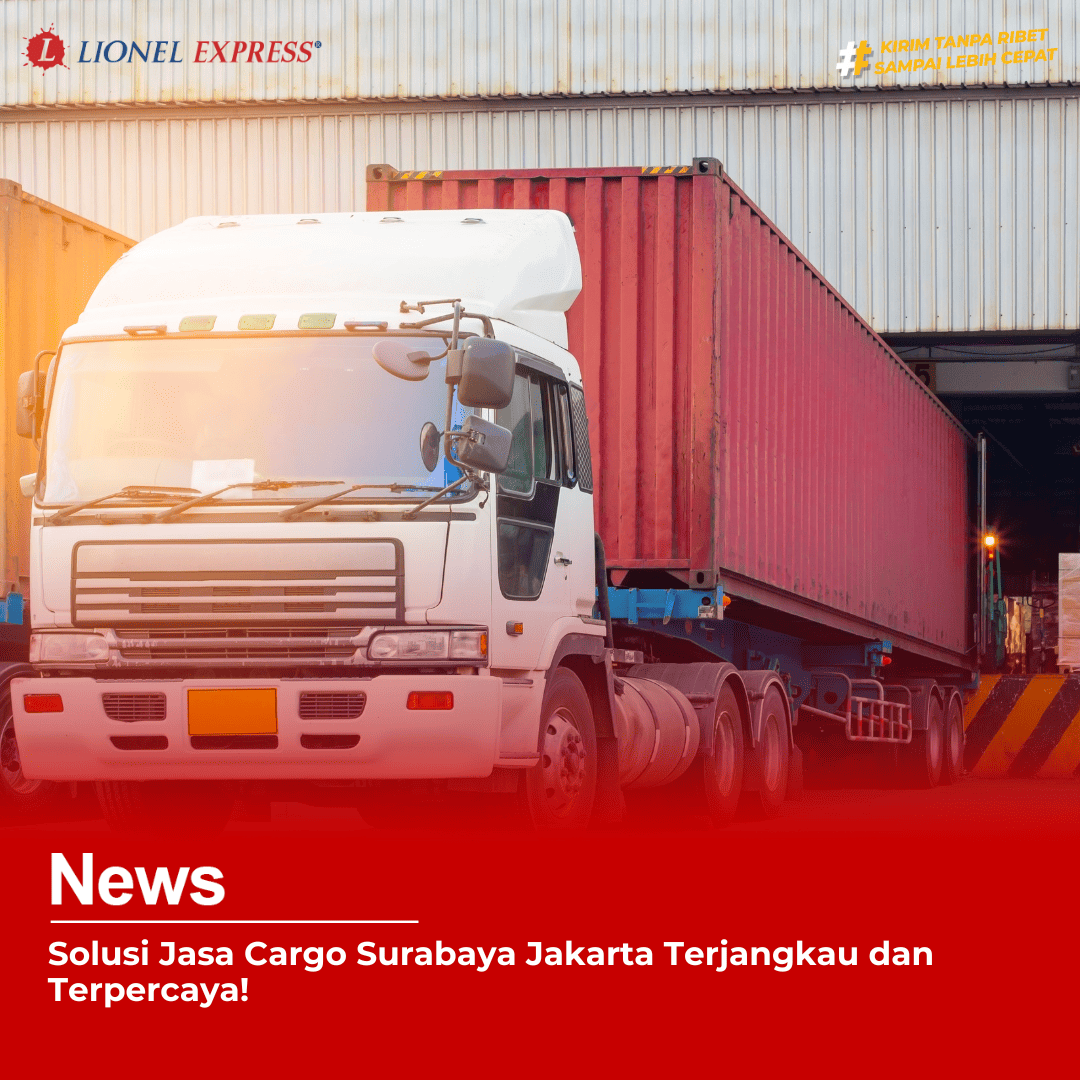 Solusi Jasa Cargo Surabaya Jakarta Terjangkau  Terpercaya