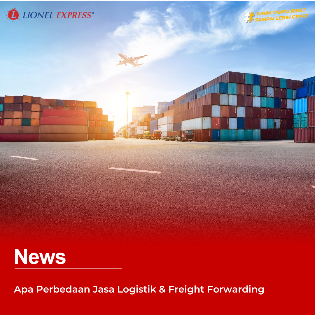 Apa Perbedaan Jasa Logistik  Freight Forwarding