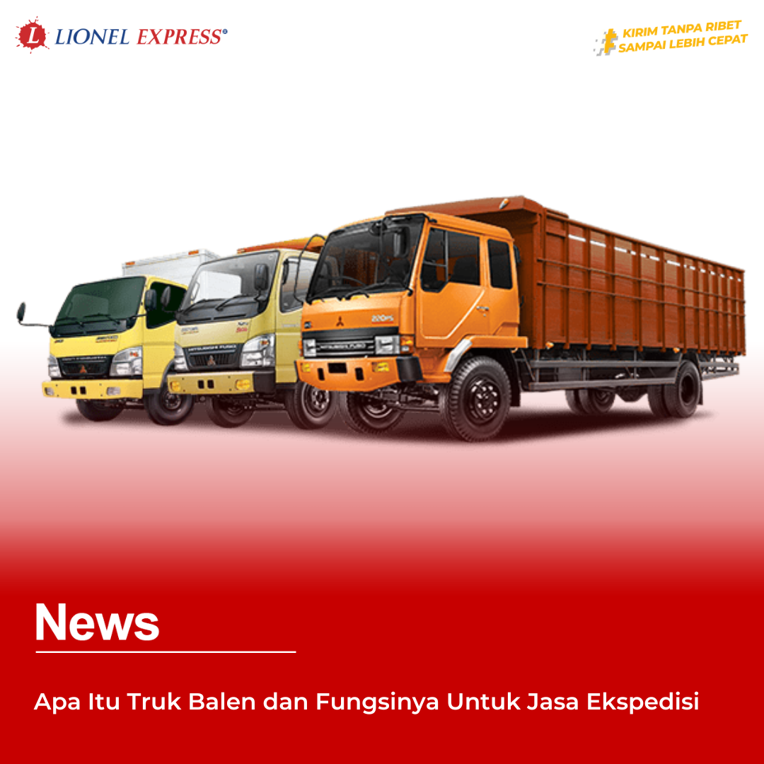 Apa Itu Truk Balen dan Fungsinya Untuk Jasa Ekspedisi