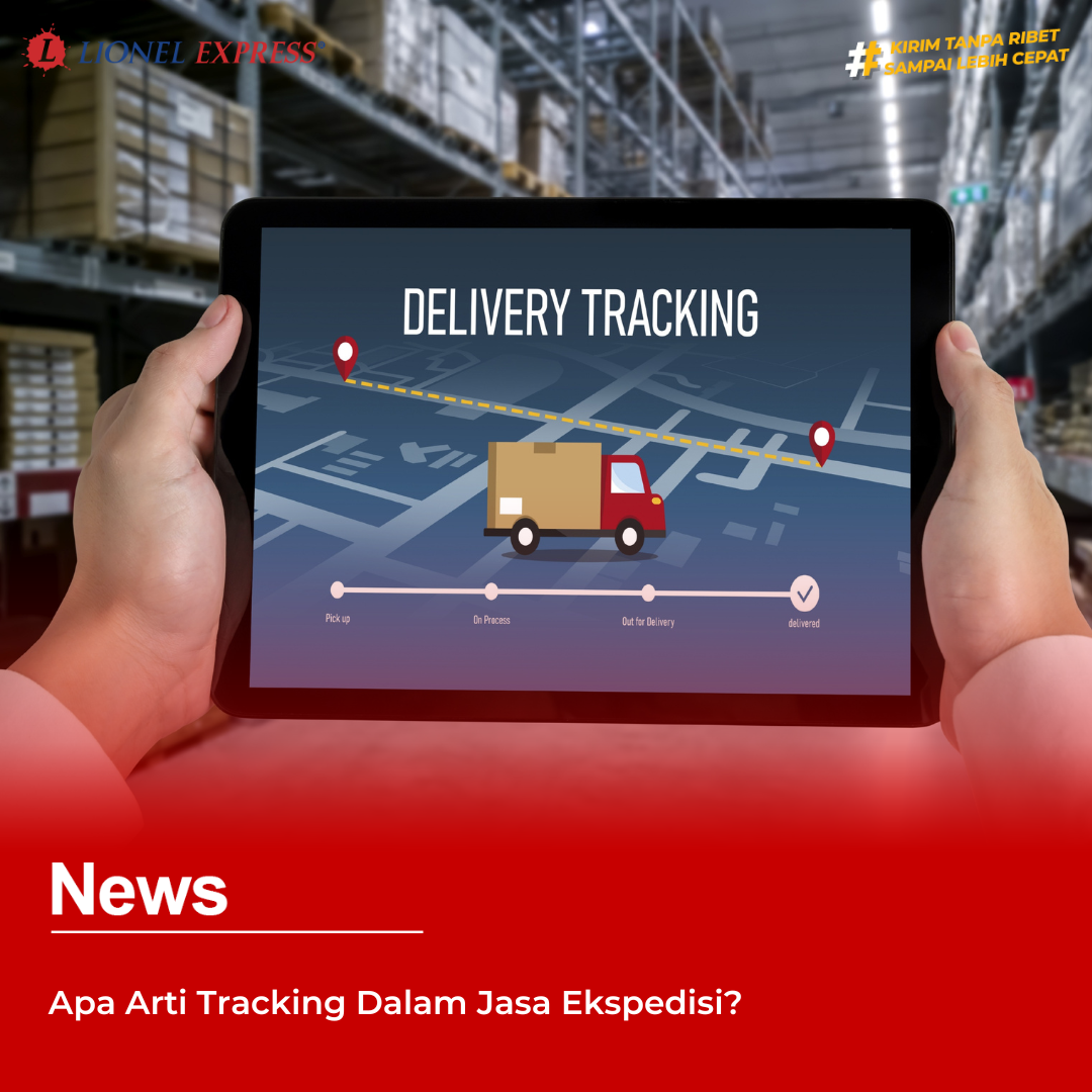 Apa Arti Tracking Dalam Jasa Ekspedisi?