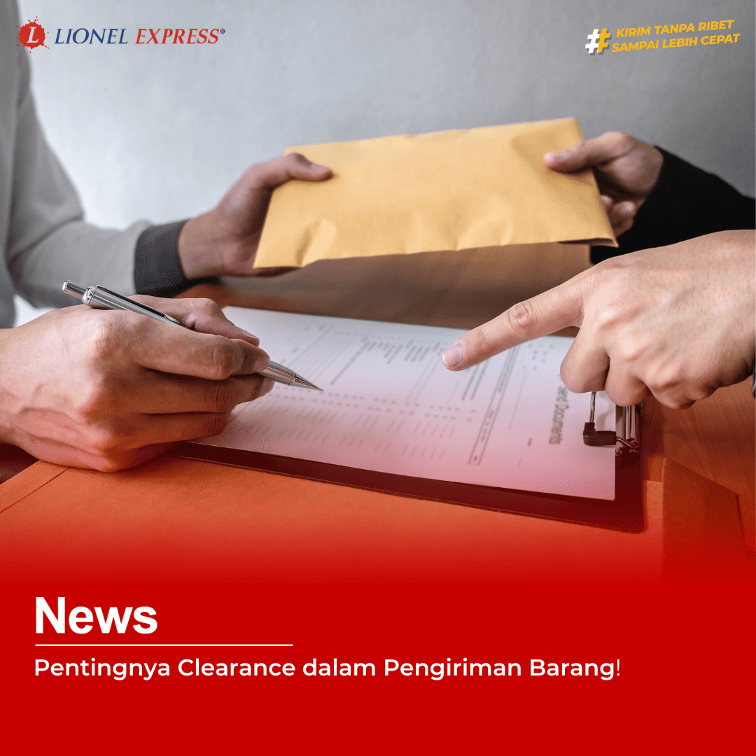 Pentingnya Clearance dalam Pengiriman Barang