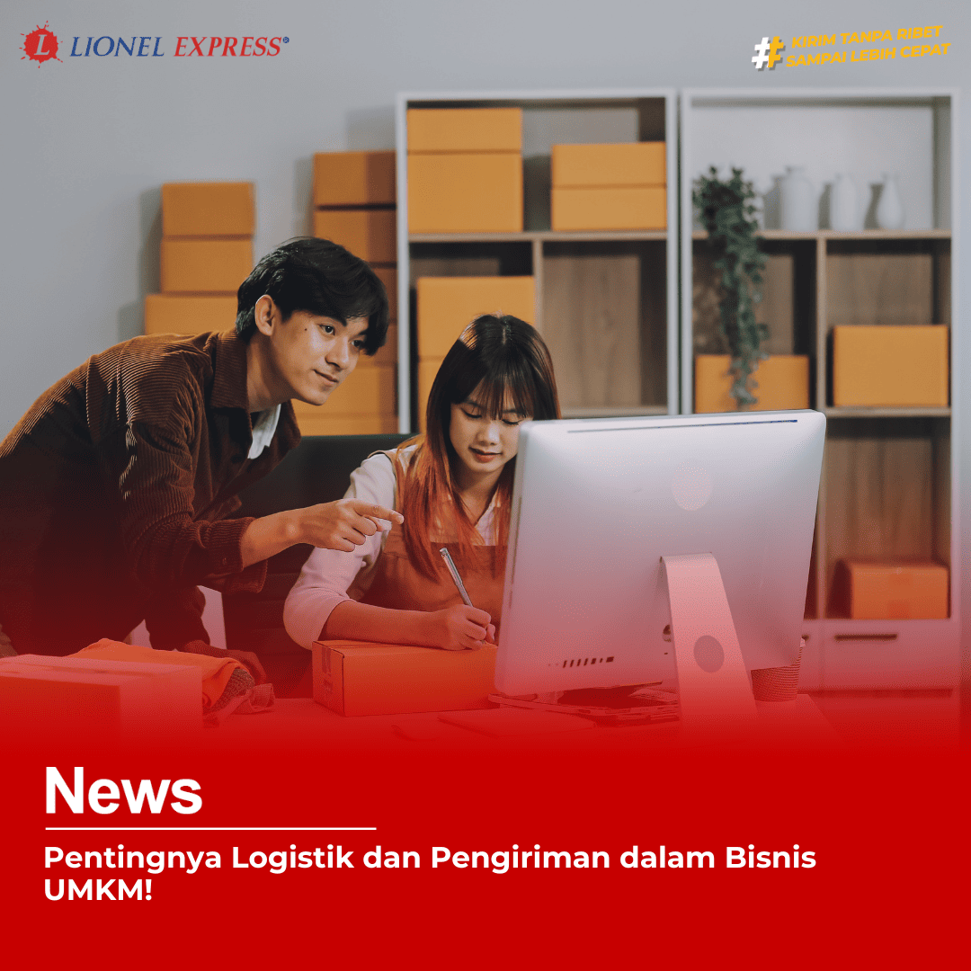Pentingnya Logistik dan Pengiriman dalam Bisnis UMKM!
