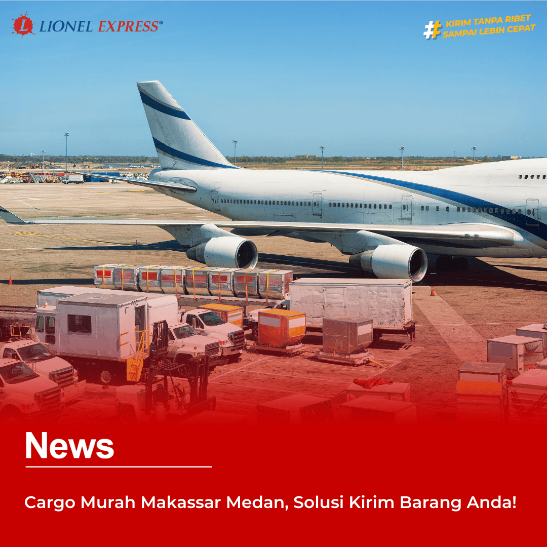 Cargo Murah Makassar Medan, Solusi Kirim Barang Anda!