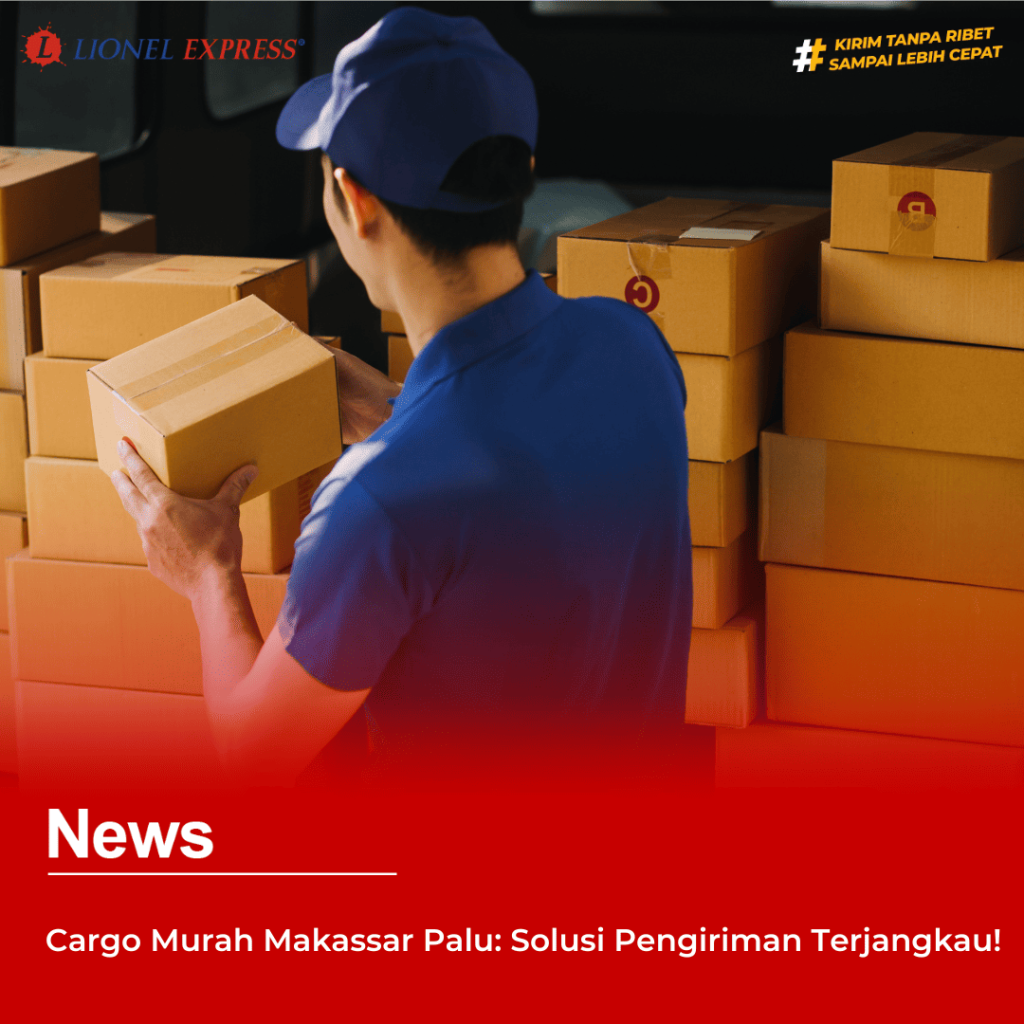Cargo Murah Makassar Palu: Solusi Pengiriman Terjangkau!