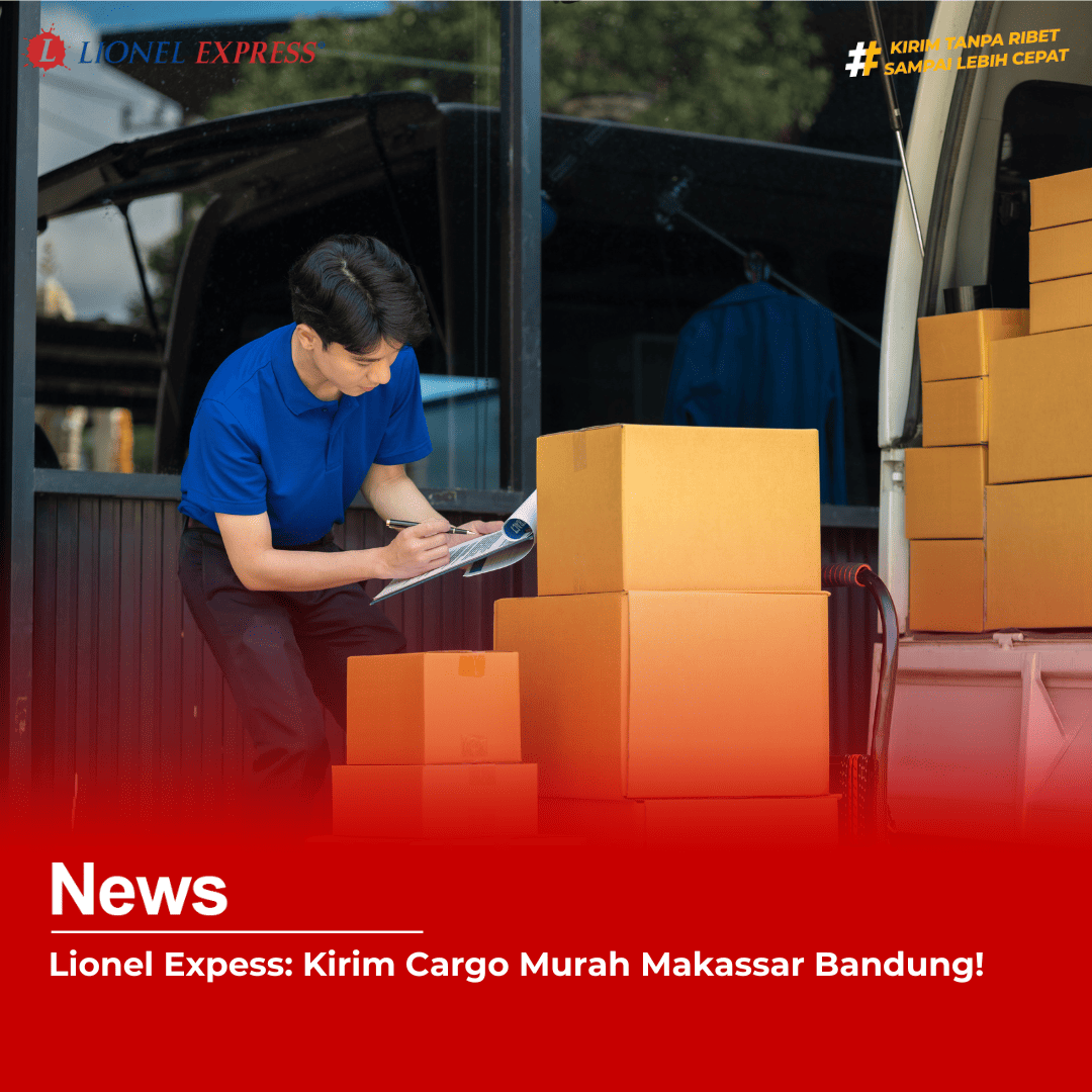 Lionel Expess: Kirim Cargo Murah Makassar Bandung