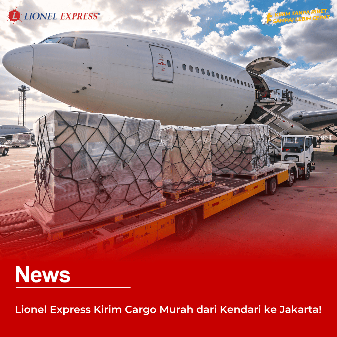 Lionel Express: Kirim Cargo Murah dari Kendari ke Jakarta!