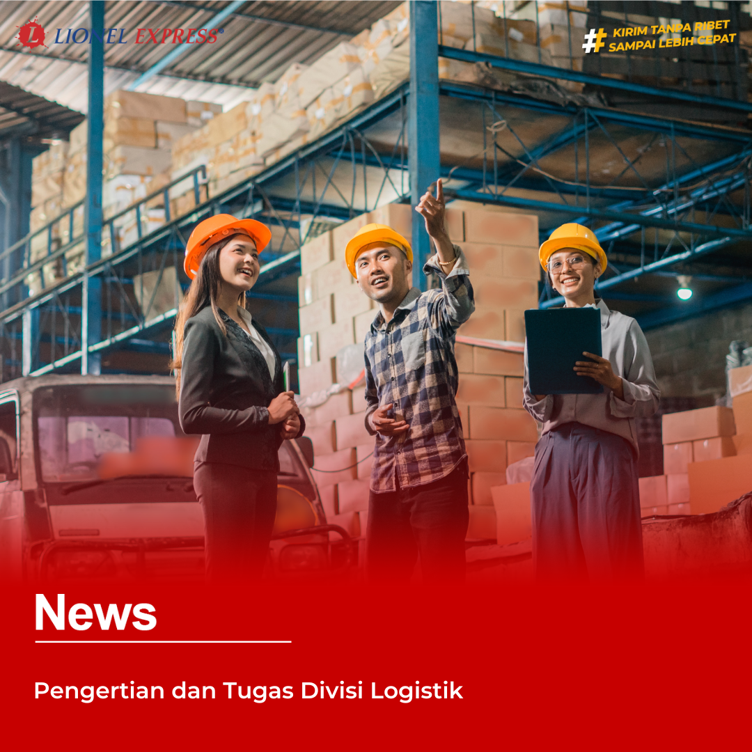 Pengertian dan Tugas Divisi Logistik