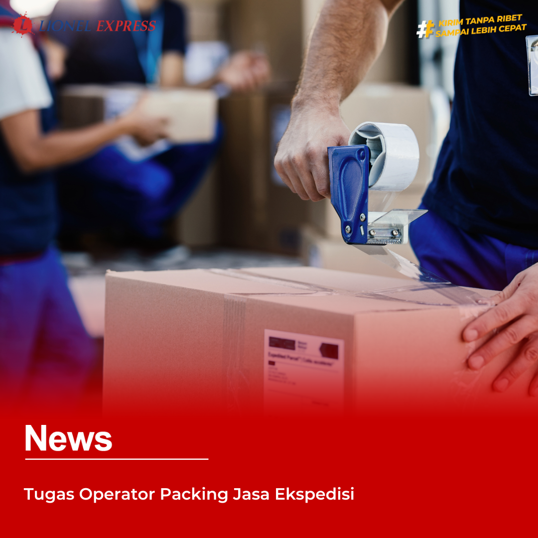 Tugas Operator Packing Jasa Ekspedisi