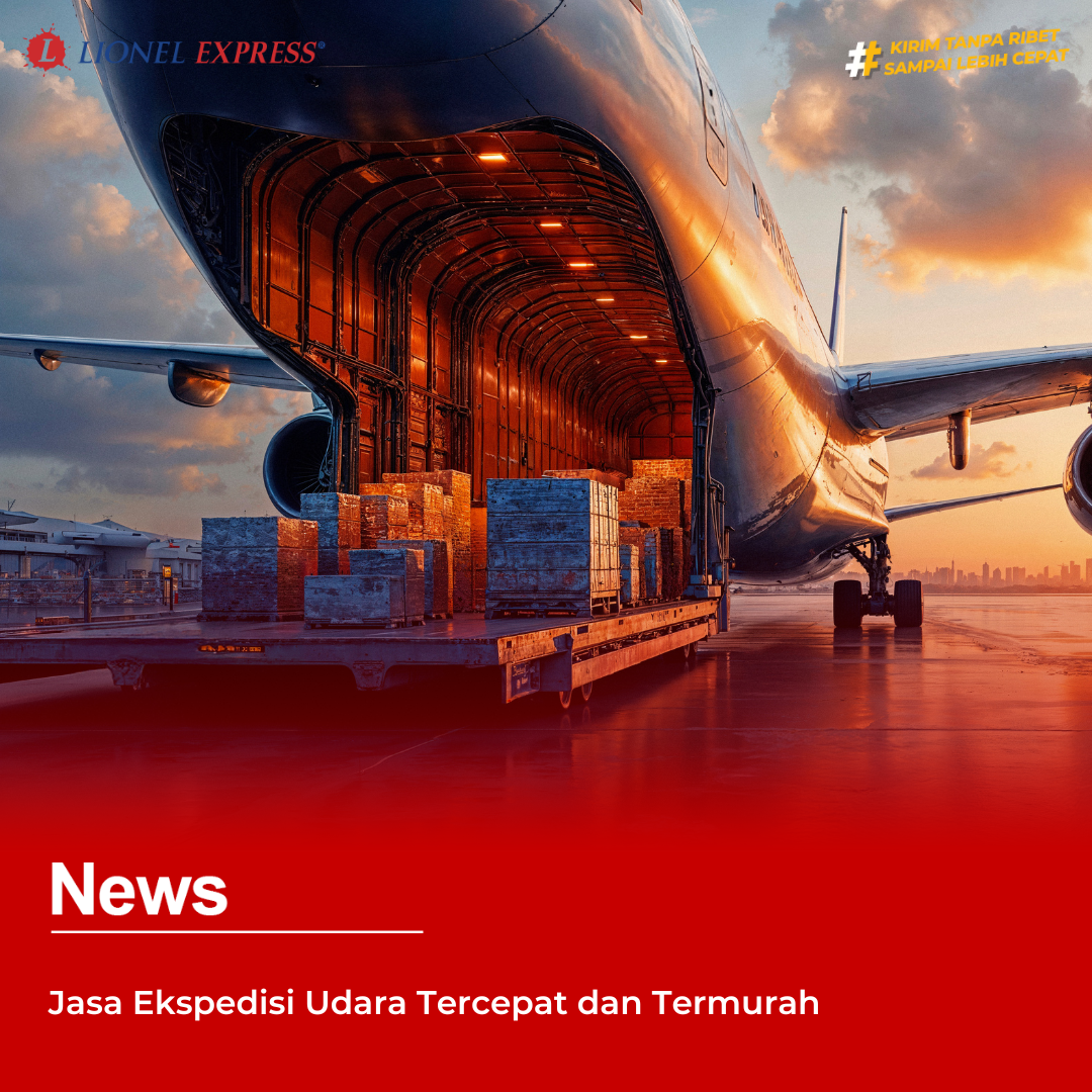 Jasa Ekspedisi Udara Tercepat dan Termurah