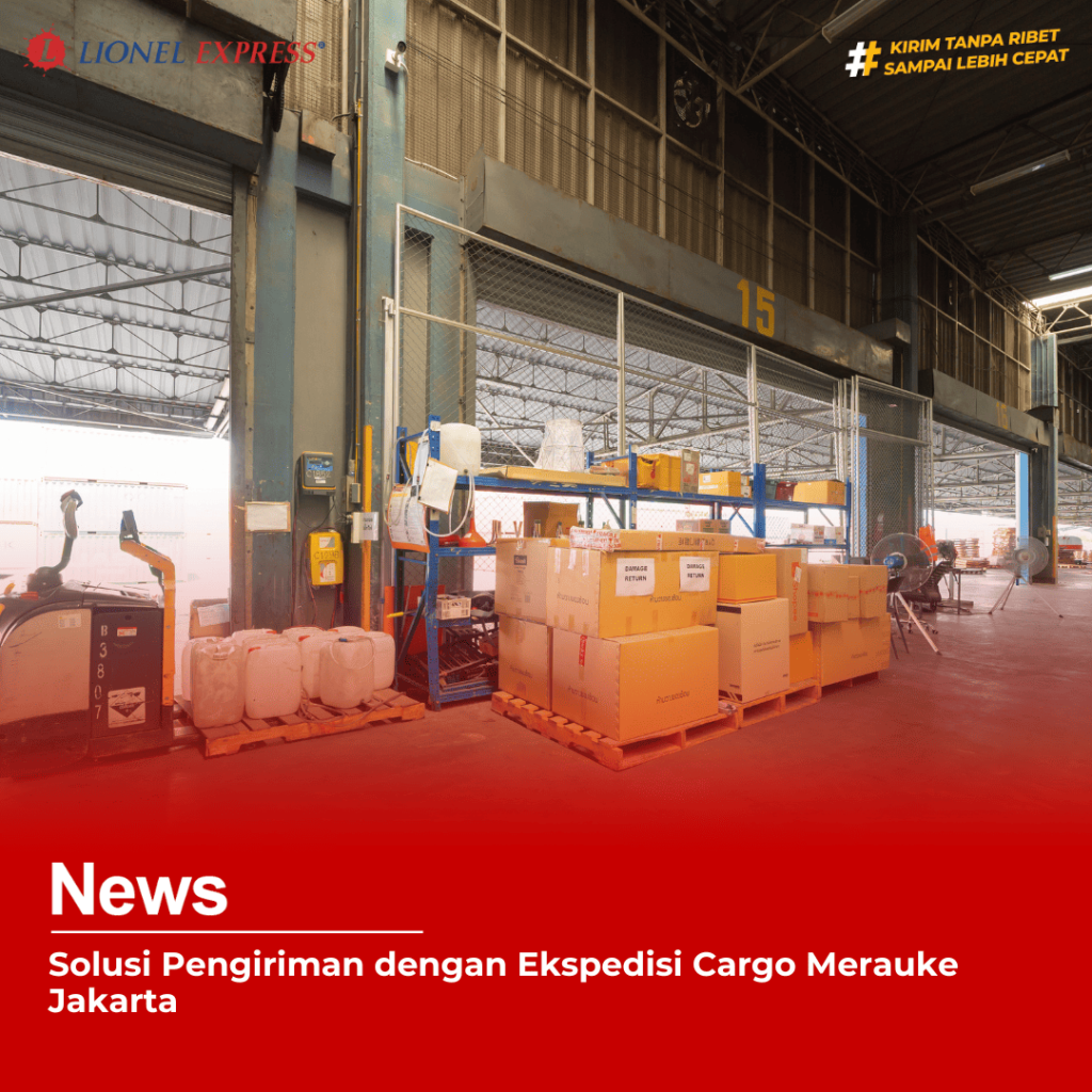 Solusi Pengiriman dengan Ekspedisi Cargo Merauke Jakarta