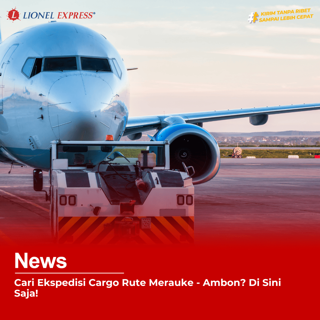 Cari Ekspedisi Cargo Rute Merauke  Ambon? Di Sini Saja!